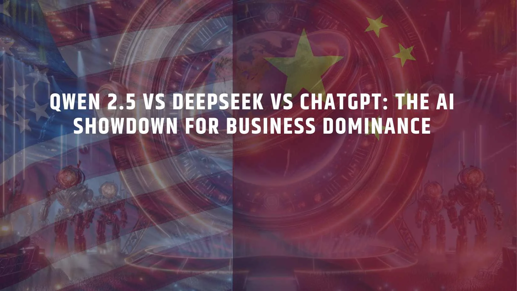 Qwen 2.5 vs DeepSeek vs ChatGPT: The AI Showdown for Business Dominance